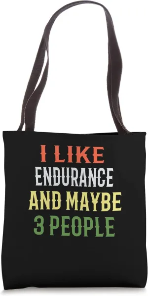 Endurance Riding - I Like Endurance And Maybe 3 People Tote Bag