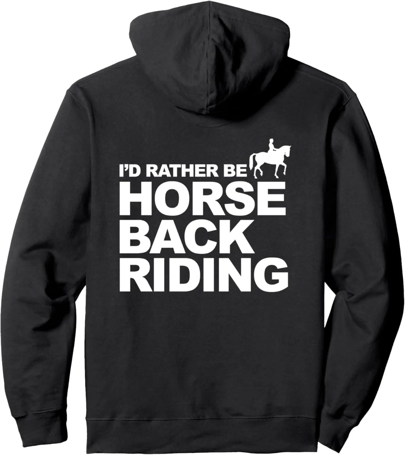 Horseback Riding Equestrian I'd Rather Be Horse Back Riding Pullover Hoodie