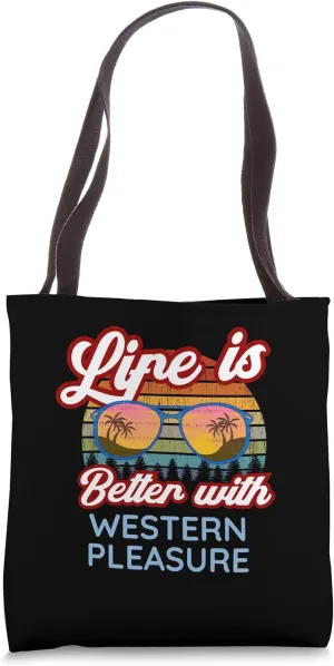 Western Pleasure / 'Life Is Better With Western Pleasure!' Tote Bag